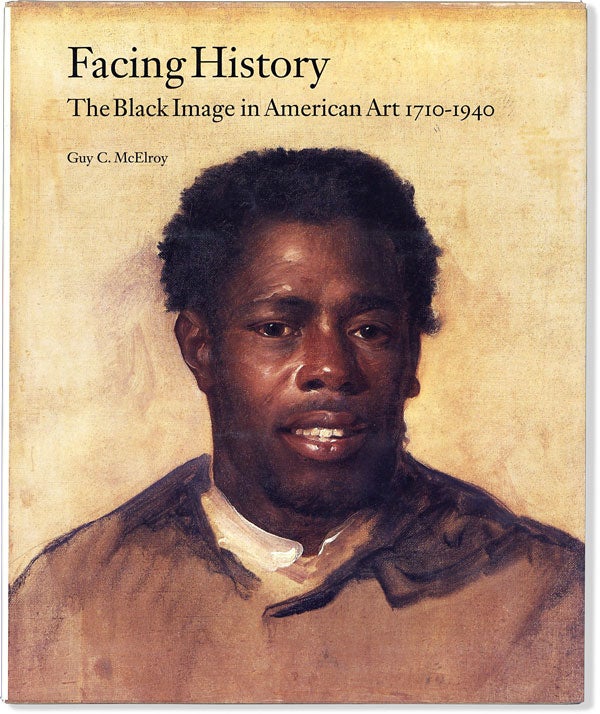 [Item #64105] Facing History: The Black Image in American Art 1710-1940. Guy C. McELROY, Henry Louis Gates.
