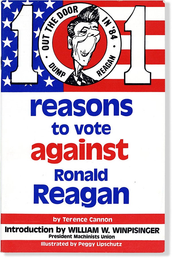 Item #64120] 101 Reasons to Vote Against Ronald Reagan. Terence CANNON, William W. Winpisinger,...