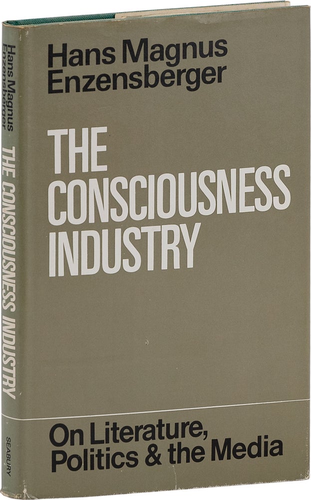 The Consciousness Industry. On Literature, Politics & the Media. Hans Magnus ENZENSBERGER, ed Michael Roloff.