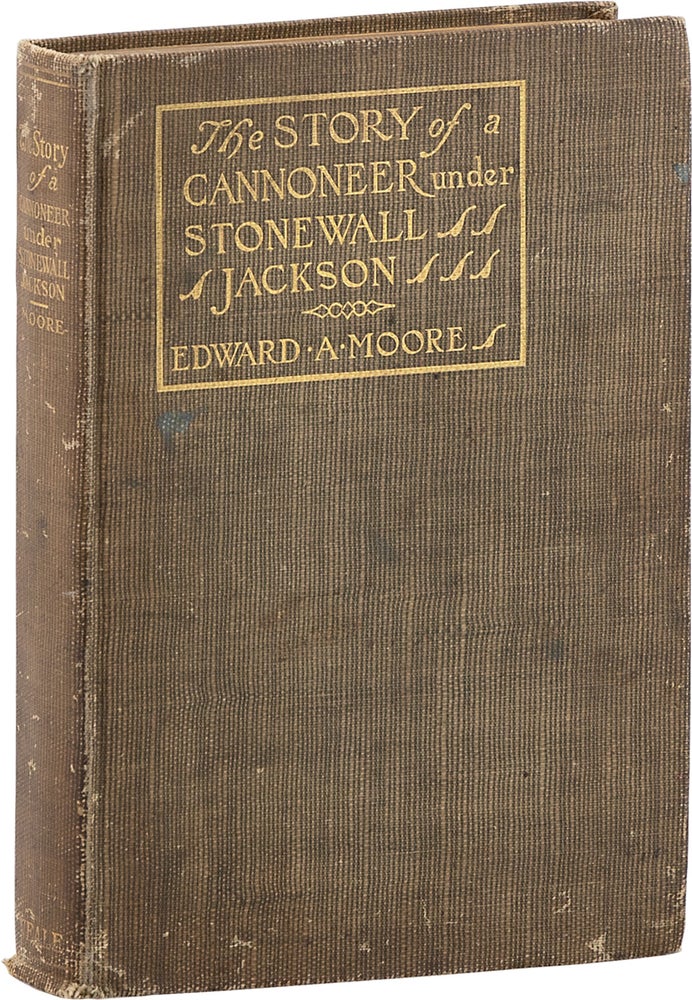 Item #64276] The Story of a Cannoneer under Stonewall Jackson. In which is told the part taken by...