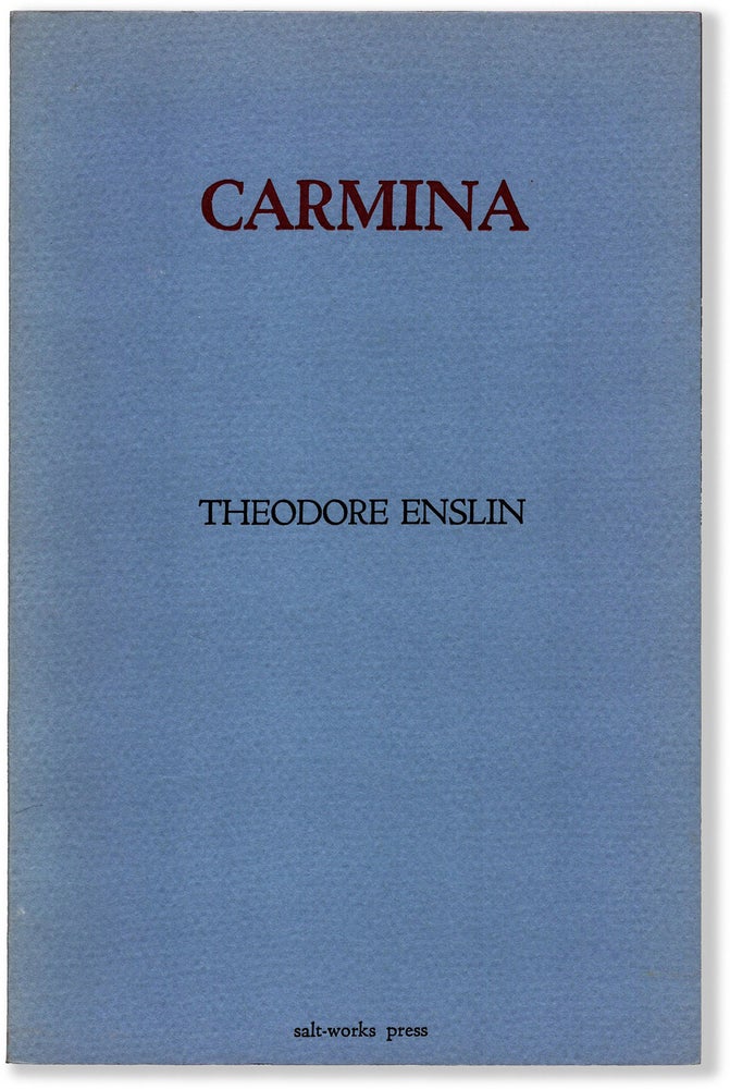 Item #65224] CARMINA. Theodore Enslin