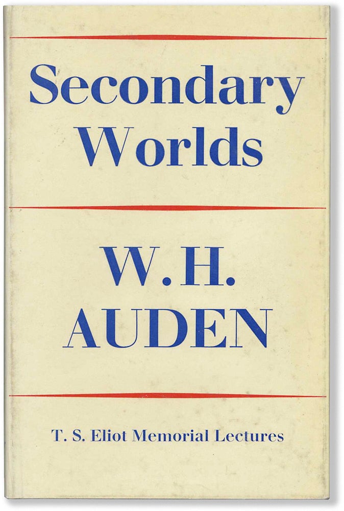 Item #65471] SECONDARY WORLDS. T.S.Eliot Memorial Lectures. W. H. Auden