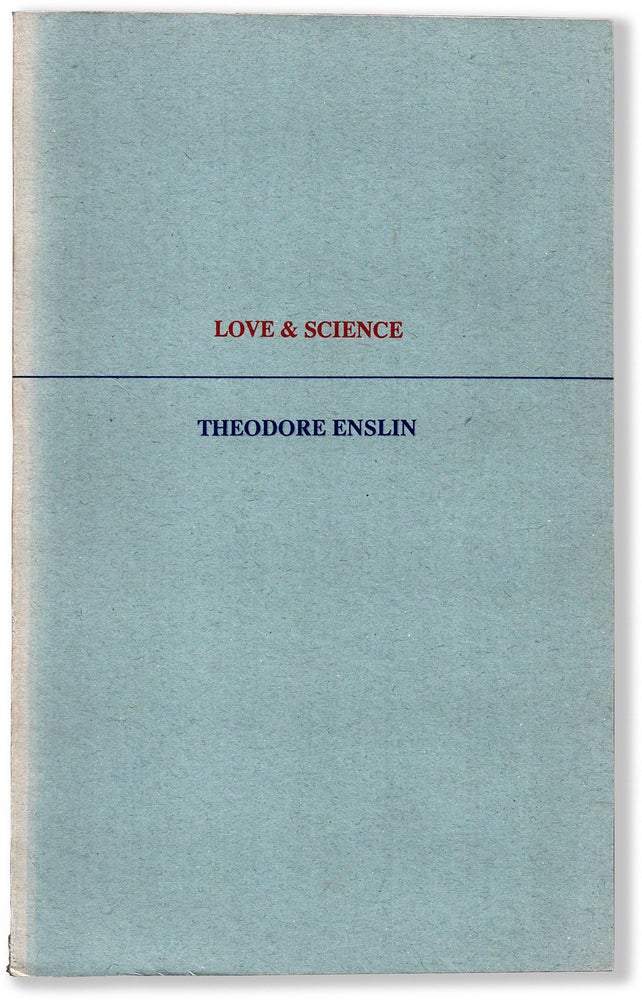 Item #65763] LOVE & SCIENCE. Theodore Enslin