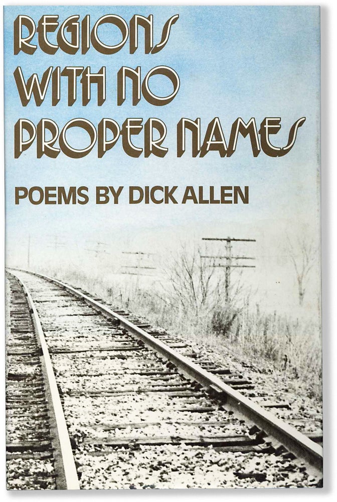 Item #66666] REGIONS WITH NO PROPER NAMES. Dick Allen