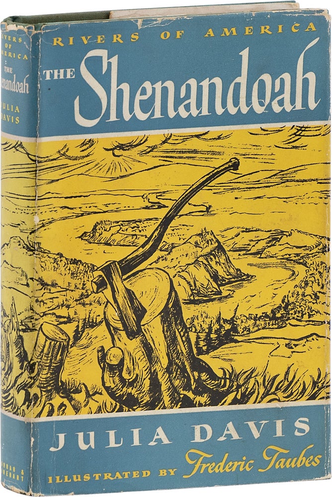 Item #80543] Rivers of America: The Shenandoah. Julia DAVIS, Frederic Taubes, maps George Annand