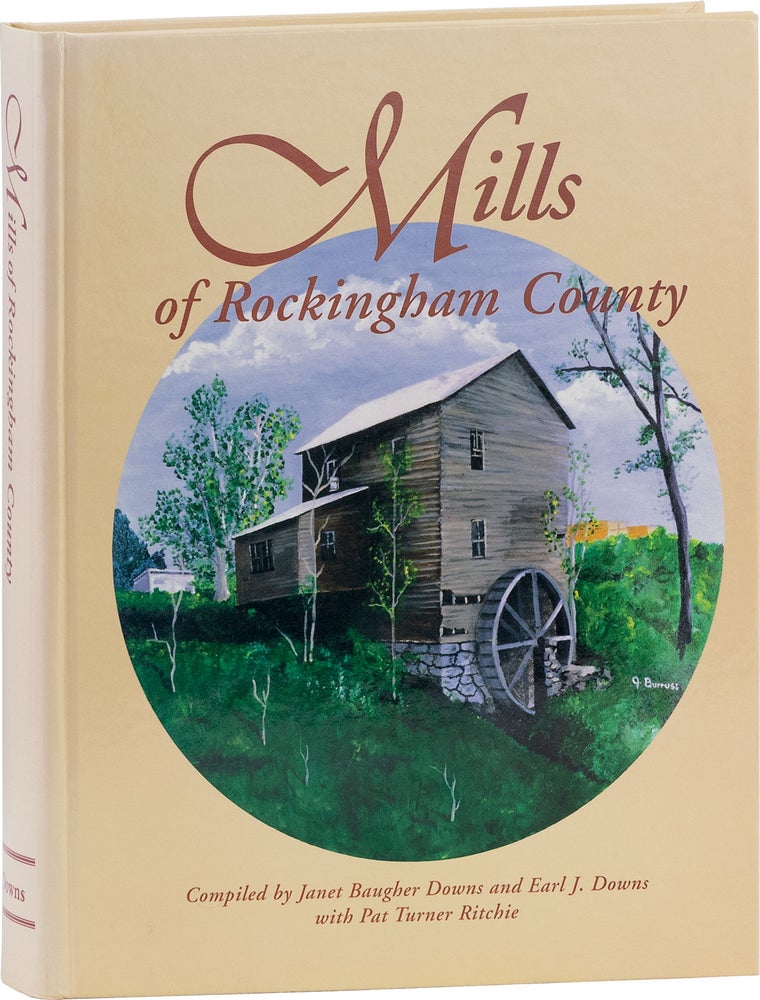 Item #80544] Mills of Rockingham County [v.1]. Janet Baugher DOWNS, Earl J. Downs, Pat Turner...