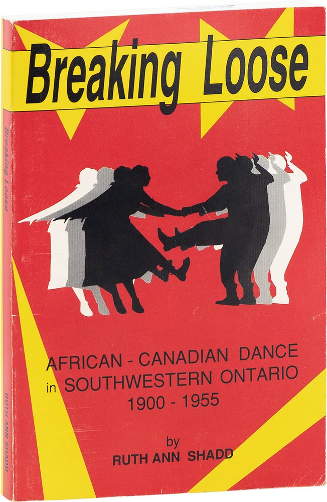 Item #80614] Breaking Loose: African-Canadian Dance in Southwestern Ontario 1900-1955....
