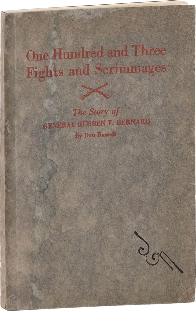 Item #80642] One Hundred and Three Fights and Scrimmages: the Story of General Reuben F. Bernard....