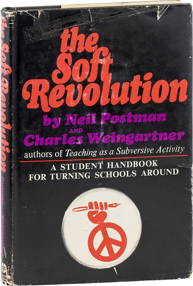 Item #80643] The Soft Revolution; A Student Handbook for Turning Schools Around. EDUCATION, Neil...