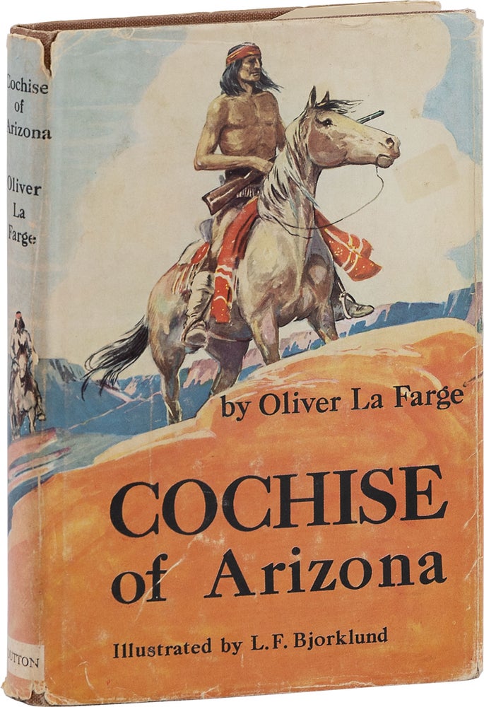 Item #80695] Cochise of Arizona. Oliver LA FARGE