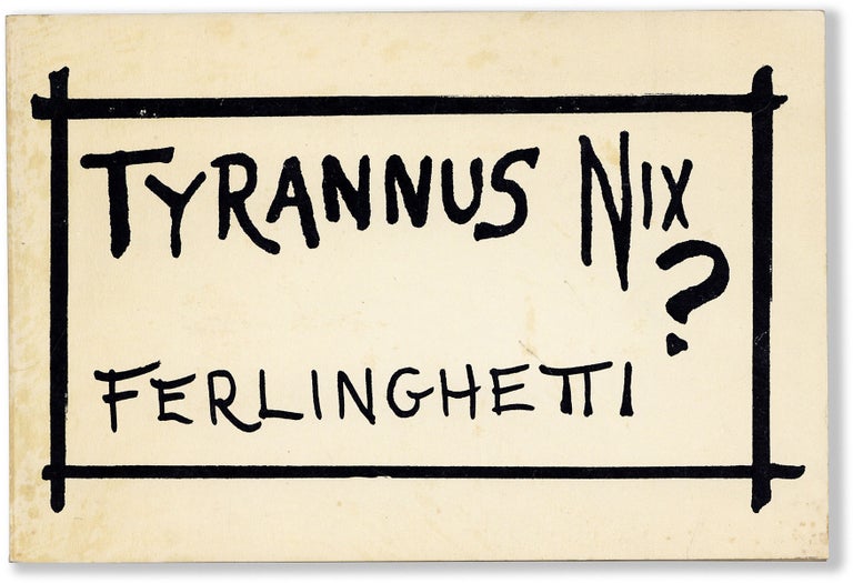 Item #80710] TYRANNUS NIX? Lawrence Ferlinghetti