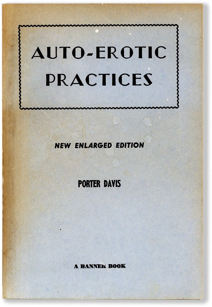 Item #80716] Auto-Erotic Practices. EROTICA, Porter DAVIS, SEXOLOGY, PSYCHOLOGY