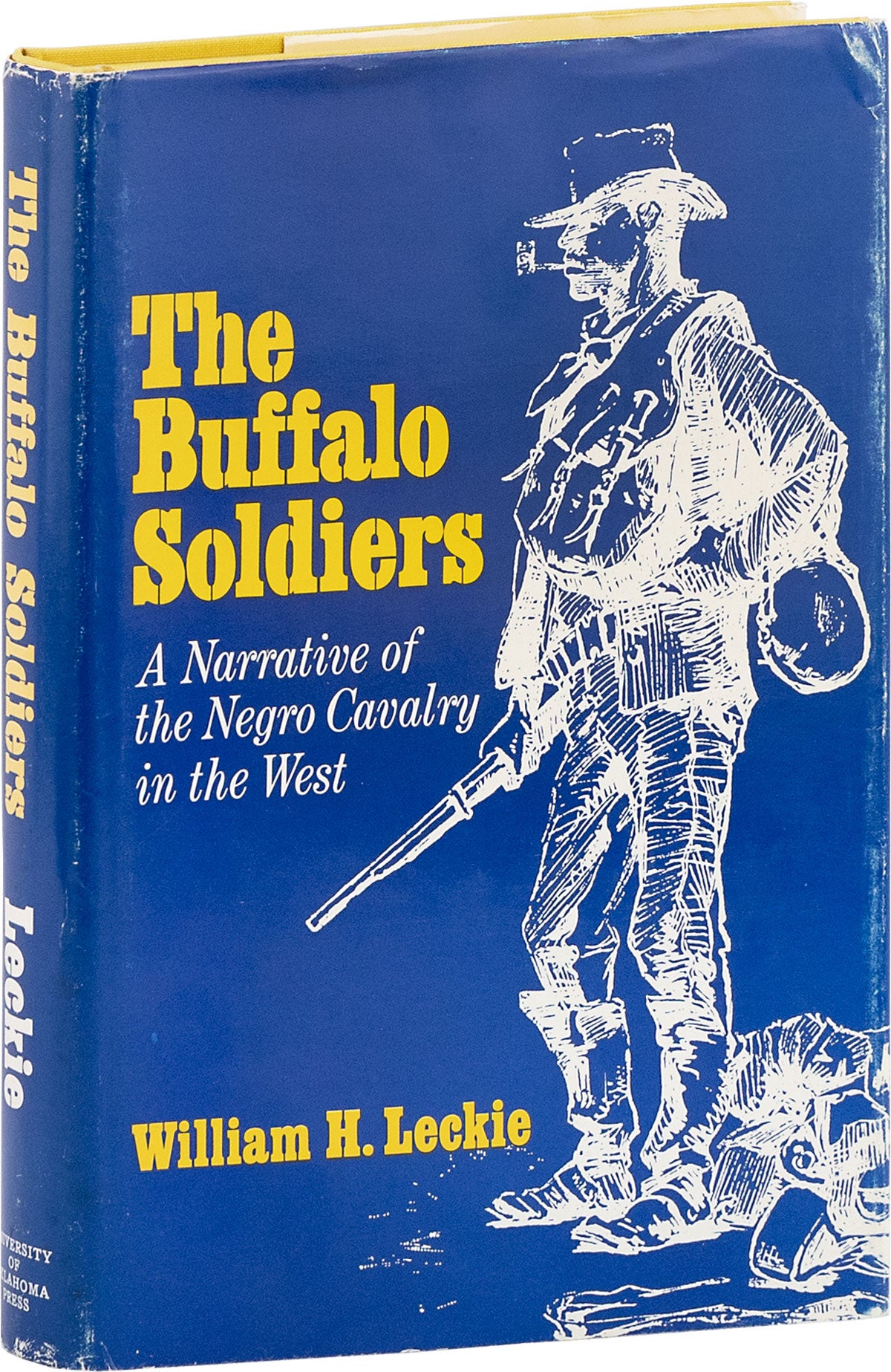 [Item #80740] The Buffalo Soldiers; A Narrative of The Negro Cavalry in The West. AFRICAN AMERICAN, William H. LECKIE, WESTERN AMERICANA.