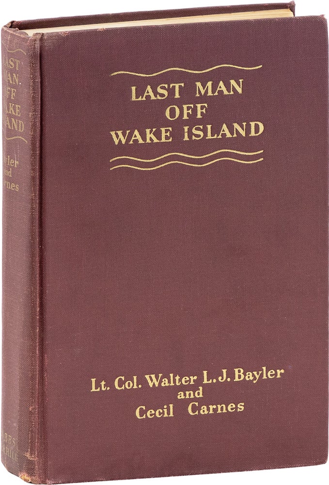 Item #80749] Last Man Off Wake Island. Lt. Col. Walter L. J. BAYLER, With: Cecil Carnes