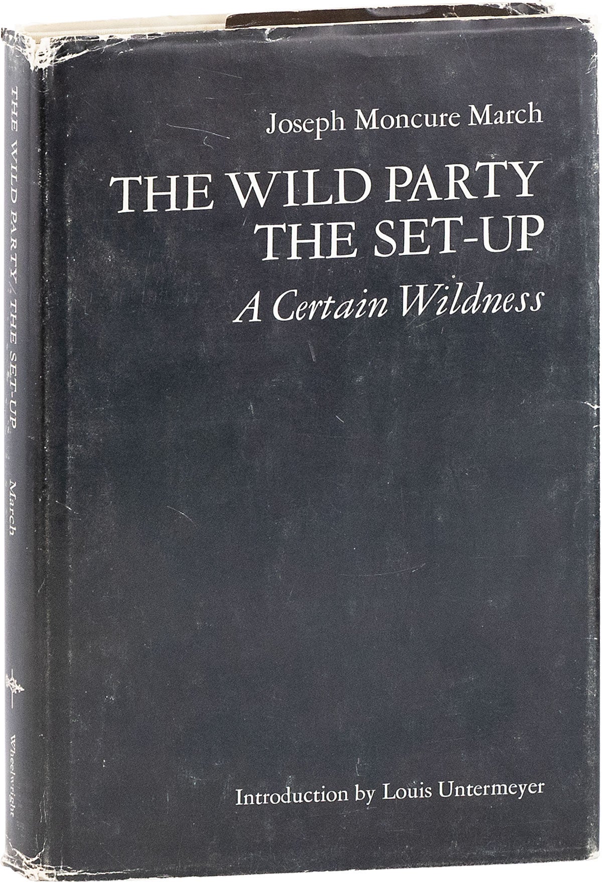 [Item #80753] The Wild Party / The Set-Up / A Certain Wildness. Joseph Moncure MARCH, introd Louis Untermeyer.