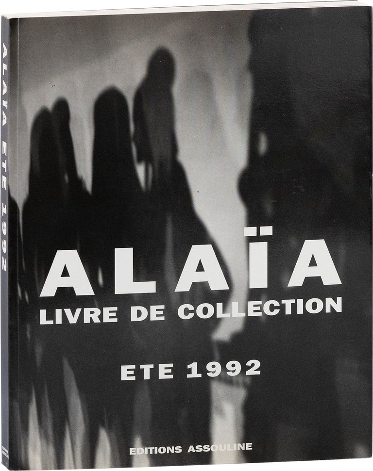 Item #80756] Alaia: Livre de Collection. FASHION, Prosper ASSOULINE, PHOTOGRAPHY, Azzedine ALAIA
