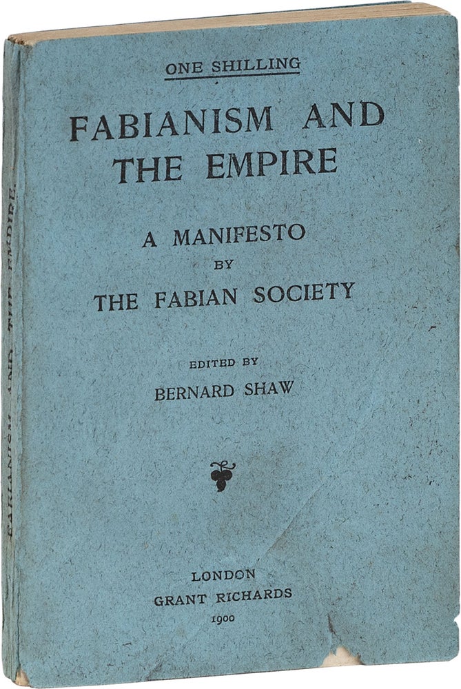 Item #80785] Fabianism and the Empire. A Manifesto by the Fabian Society. FABIAN SOCIETY, George...