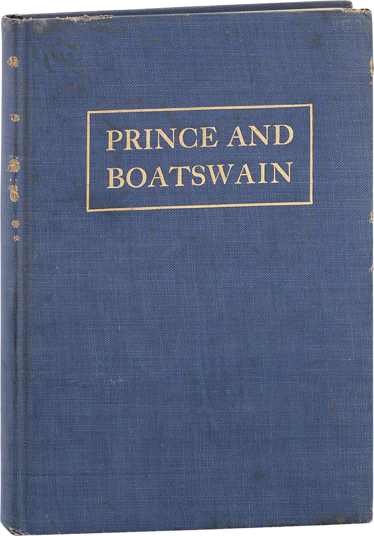 [Item #80789] Prince and Boatswain: Sea Tales from the recollection of Rear-Admiral Charles E. Clark [lengthily inscribed]. Charles E. CLARK, J. P. MARQUAND, James Morris Morgan, John Phillips.