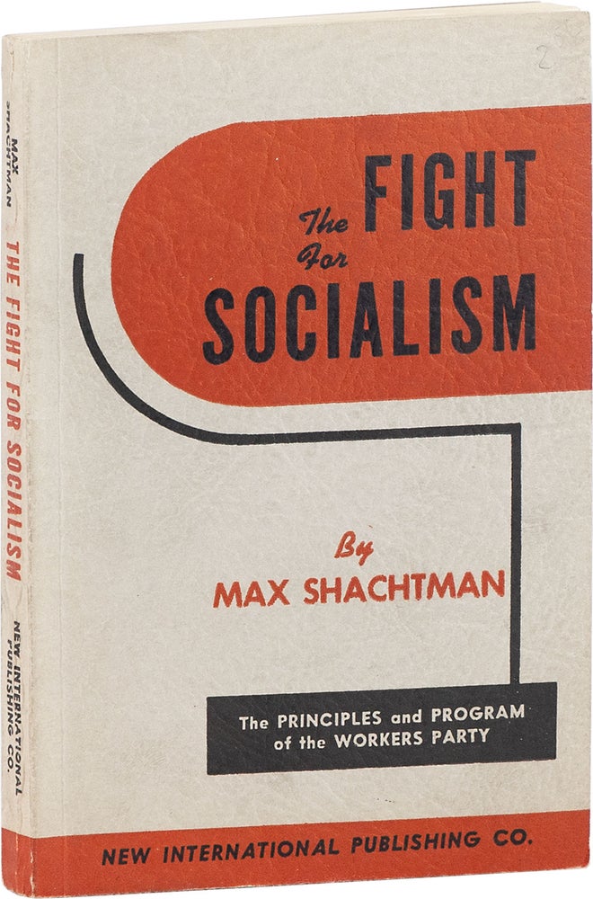 Item #80810] The Fight for Socialism: the Principles and Program of the Workers Party. FOURTH...