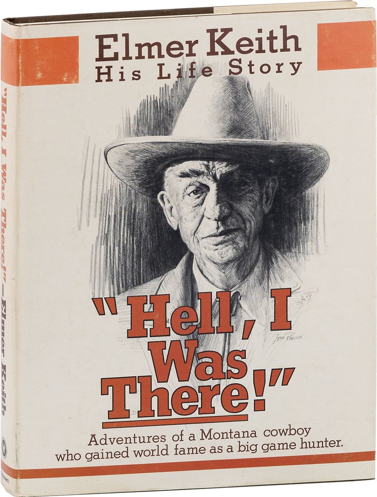 Item #80831] "Hell, I Was There!"; Adventures of a Montana Cowboy who Gained World Fame as a Big...