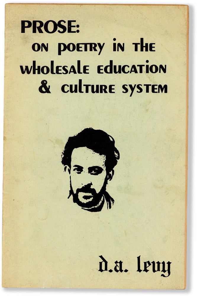 Item #80881] Prose: On Poetry in the Wholesale Education & Culture System. D. A. LEVY