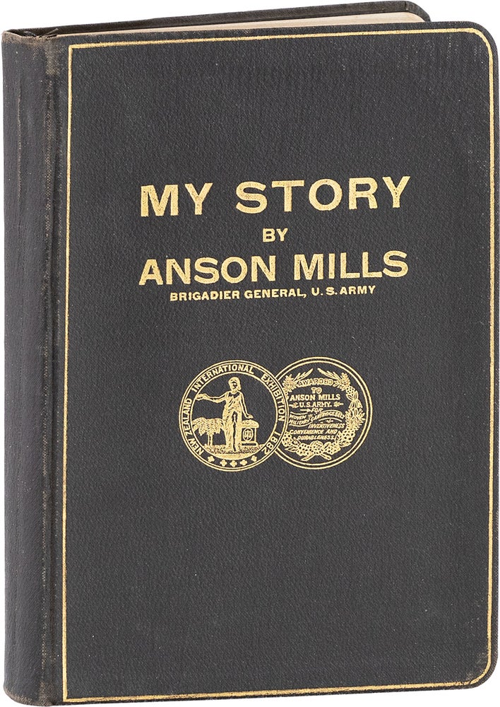 Item #80961] My Story by Anson Mills, Brigadier General, U.S.A. [Inscribed Presentation Copy]....