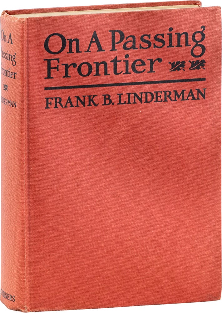 Item #80962] On A Passing Frontier: Sketches from the Northwest. Frank B. LINDERMAN
