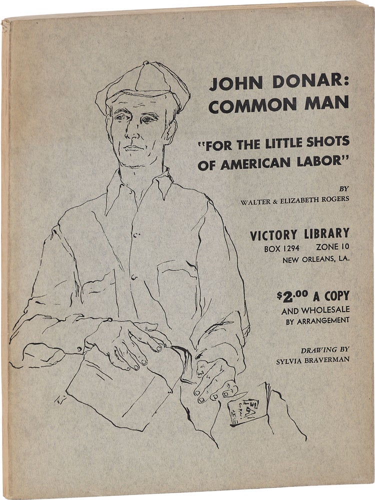 Item #80967] John Donar: Common Man. Dedicated to the Little Shots of American Labor. Walter...