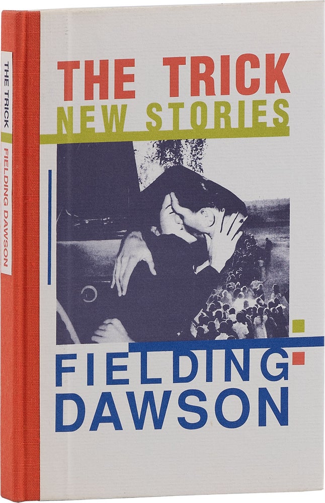 Item #81094] The Trick: New Stories [Limited Edition, Signed]. Fielding DAWSON