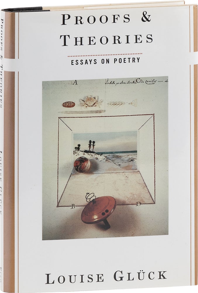 Item #81141] Proofs & Theories: Essays on Poetry. Louise GLÜCK