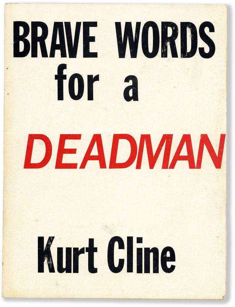 Item #81331] Brave Words for a Deadman. Kurt CLINE