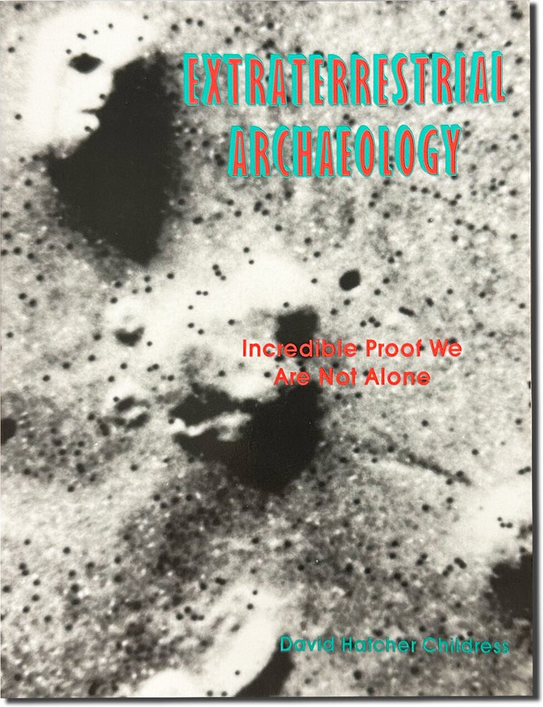 Item #81609] Extraterrestrial Archaeology; Incredible Proof We Are Not Alone. David Hatcher...