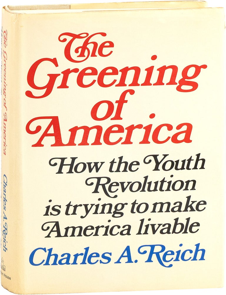 Item #82404] The Greening of America: How the Youth Revolution is Trying to Make America Livable....
