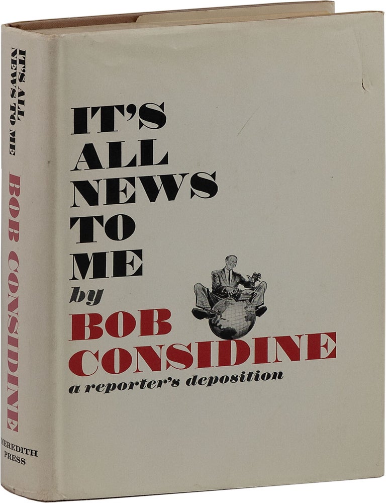 Item #82696] It's All News To Me; A Reporter's Deposition. Bob CONSIDINE