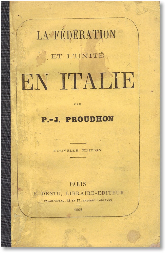 Item #8284] La Féderation et L'unité en Italie. Nouvelle Edition. ANARCHISM, P. J. Proudhon,...