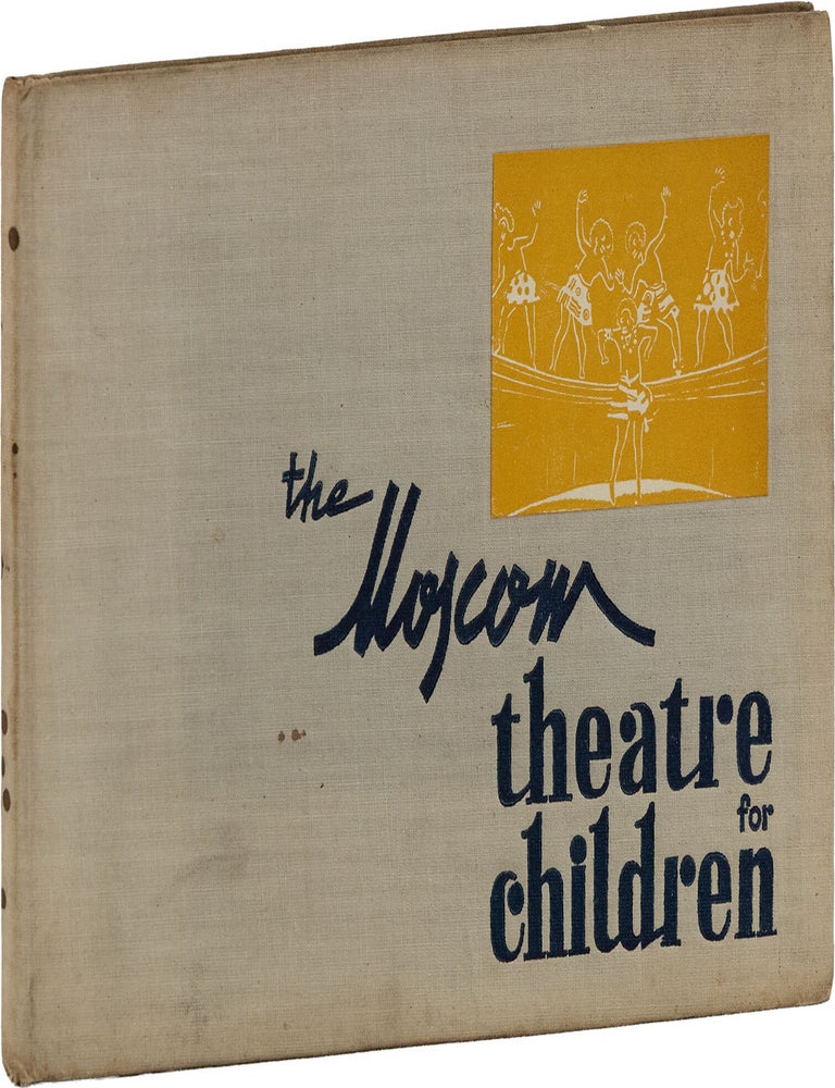 The Moscow Theatre for Children. SOVIET UNION, Natalia SATZ, "S R.", L N. Cherniavsky, Timofeyev Mikulina, Fabisovich, Rosanov, text, photographs, Natalya Sats i e.