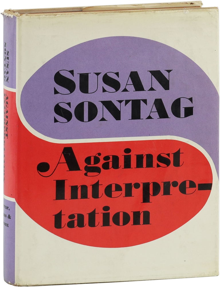 Against Interpretation and Other Essays [Signed. LITERATURE, Susan SONTAG.