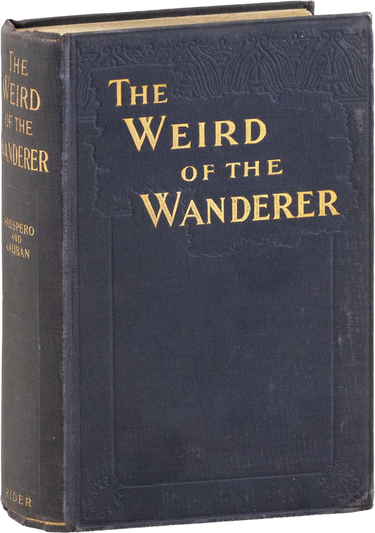 [Item #84830] The Weird of The Wanderer; Being the papyrus records of some incidents in one of the previous lives of Mr. Nicholas Crabbe. Fredrick Pseud: ROLFE, Charles Henry PIRIE-GORDON, PROSPERO, CALIBAN, Baron Corvo.