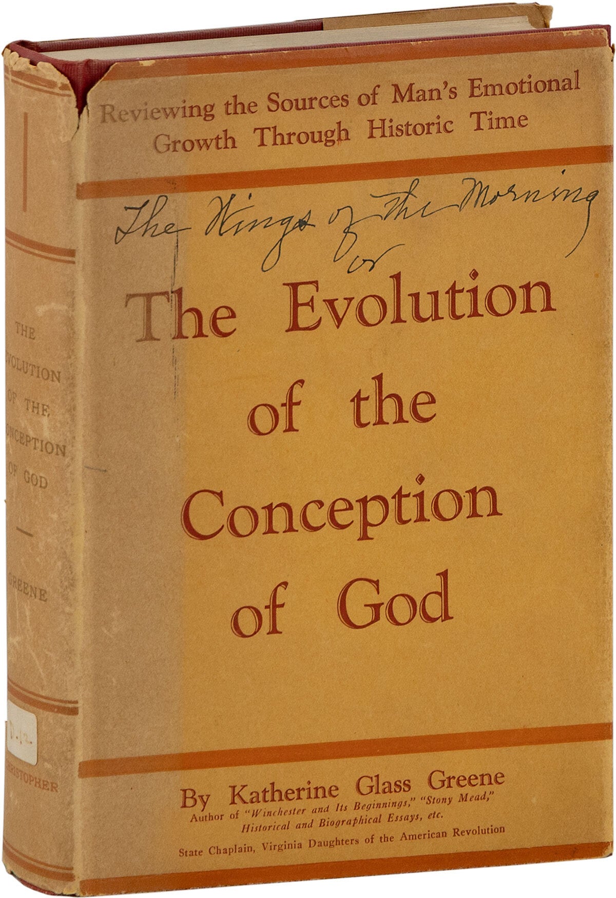 [Item #85203] [The Wings of The Morning, Or...] The Evolution of The Conception of God; Reviewing the Sources of Man's Emotional Growth Through Historic Time. Katherine GLASS GREENE.
