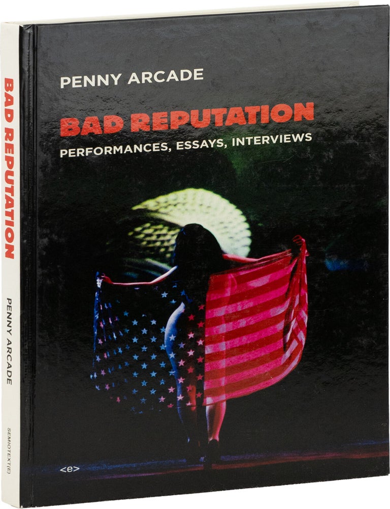 Item #85431] Bad Reputation; Performances, Essays, Interviews. SEXUALITY, Penny ARCADE, Susan...