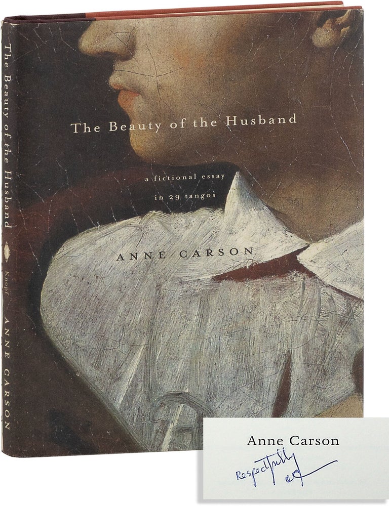 The Beauty of the Husband: A Fictional Essay in 29 Tangos [Signed. Anne CARSON.
