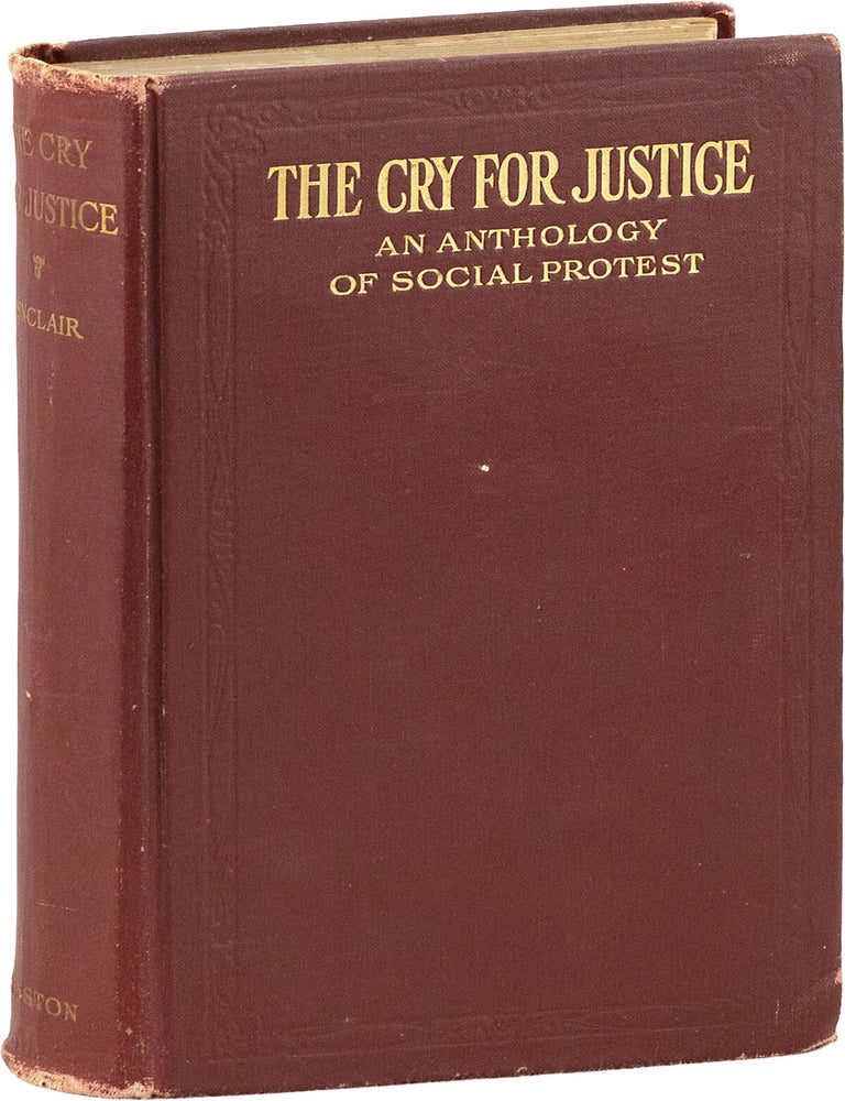 The Cry For Justice: An Anthology of the Literature of Social Protest. RADICAL, PROLETARIAN LITERATURE, Upton SINCLAIR, Jack LONDON, introduction.