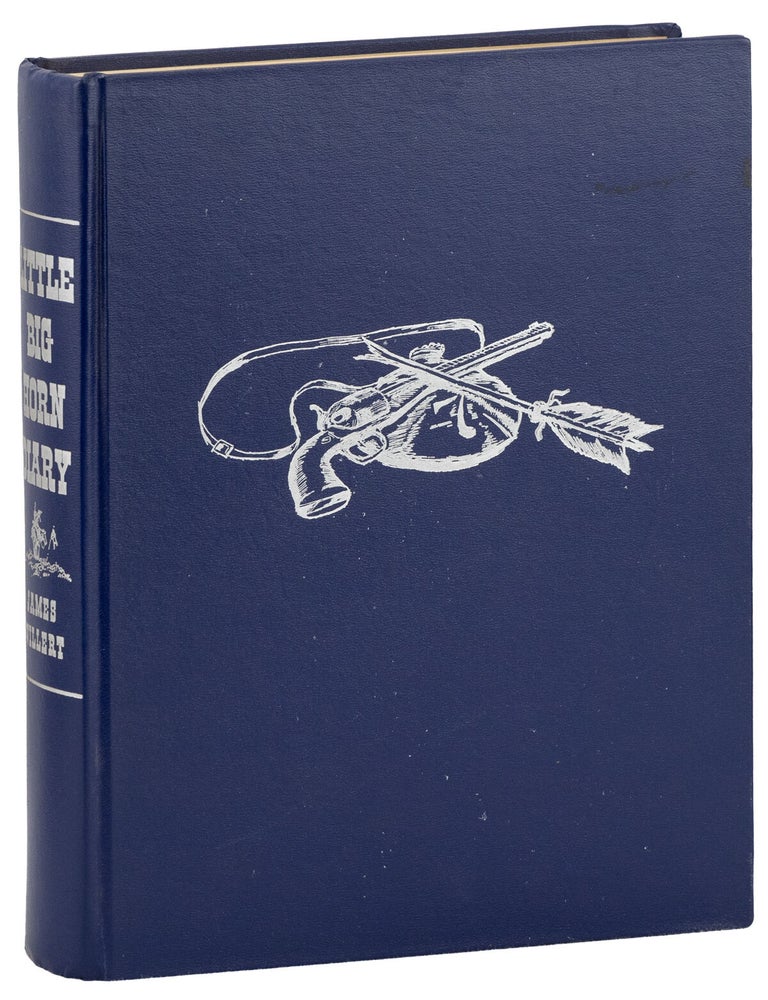 Little Big Horn Diary: Chronicle of the 1876 Indian War [Dedication Copy. James WILLERT, Warren A. Van Ess.