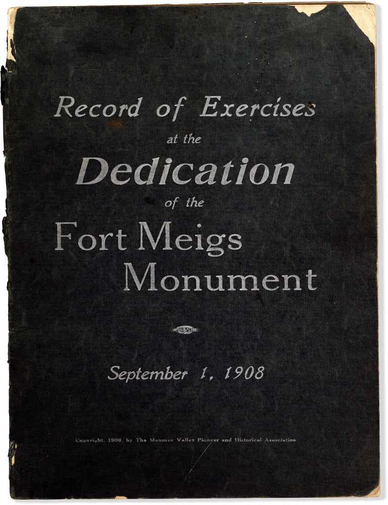 Commemorative Exercises at Unveiling and Dedication of the Ft. Meigs Monument September 1, 1908. WAR OF 1812, F. J OBLINGER, OHIO.
