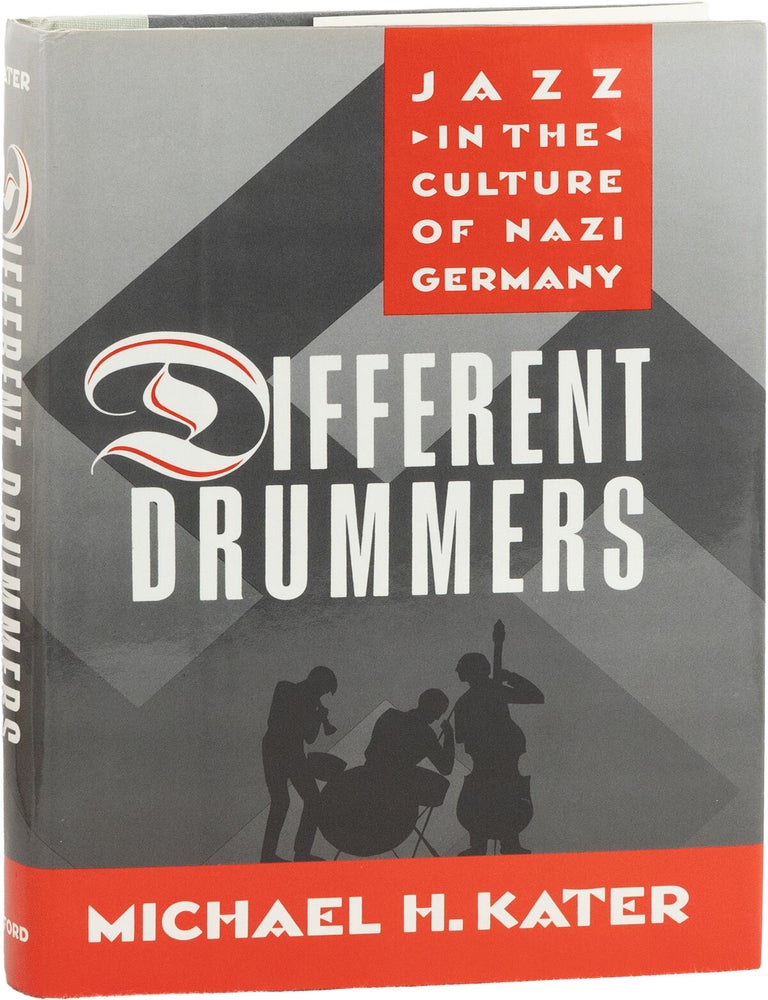 Item #86191] Different Drummers: Jazz in the Culture of Nazi Germany. Michael H. KATER