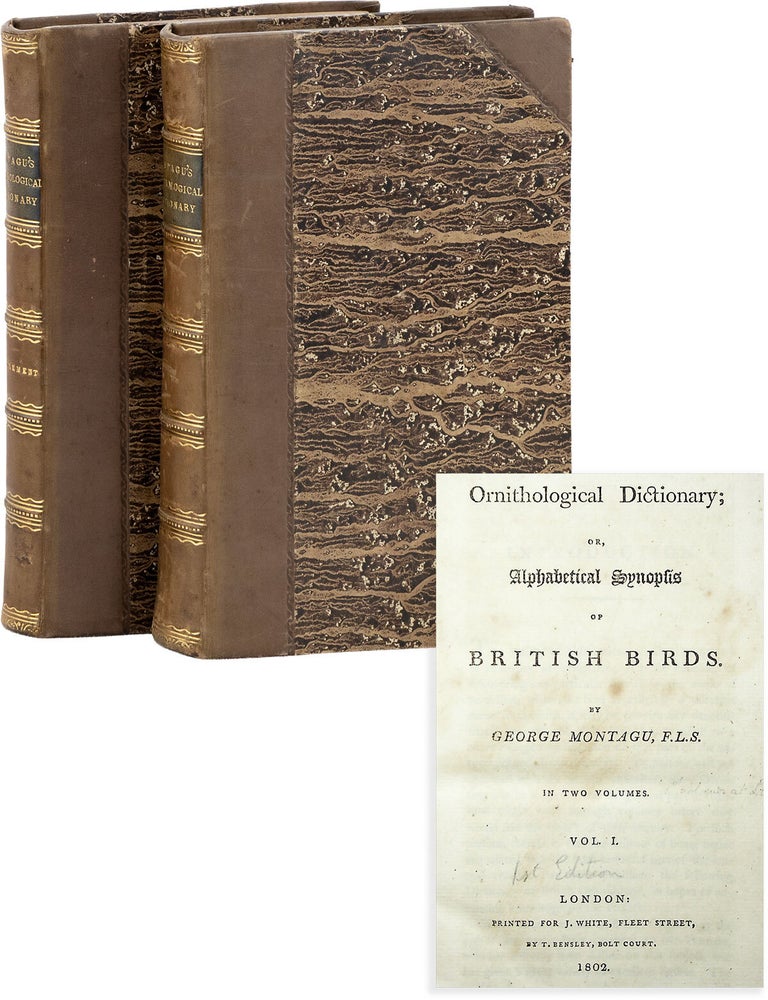 Ornithological Dictionary; or, Alphabetical Synopsis of British Birds [vols. I & II, plus. ORNITHOLOGY, George MONTAGU.
