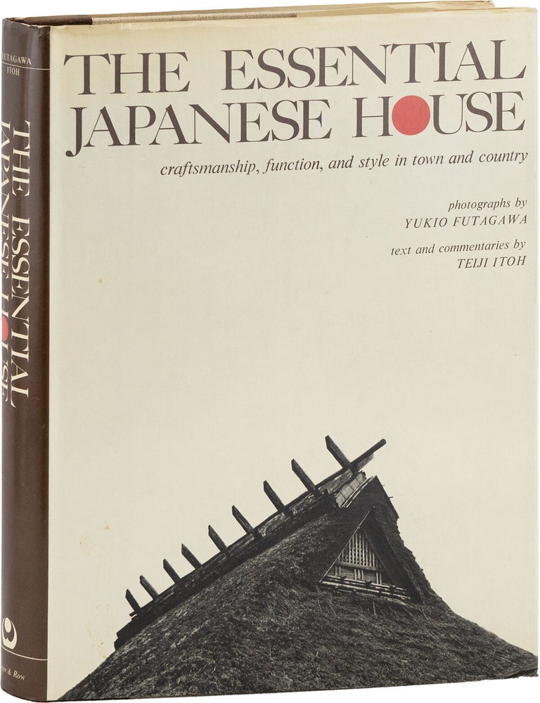 The Essential Japanese House: craftsmanship, function, and style in town and country. Teiji ITOH, Yukio Futagawa, text, photographs.
