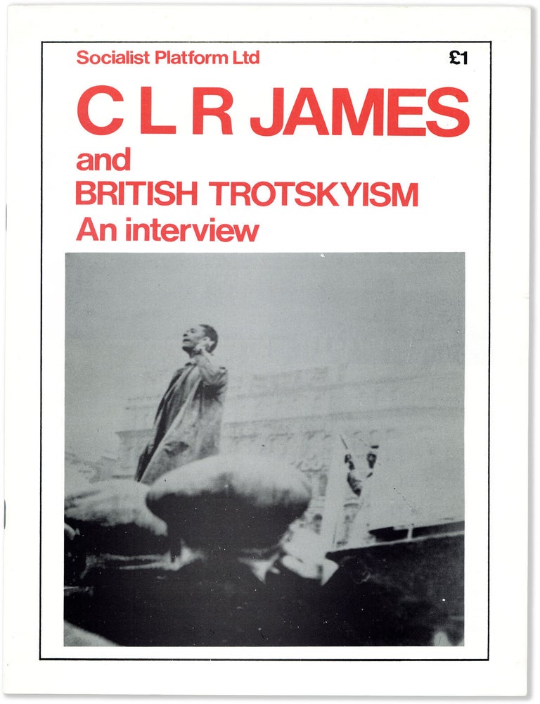 C.L.R. James and British Trotskyism: An Interview. C. L R. JAMES.