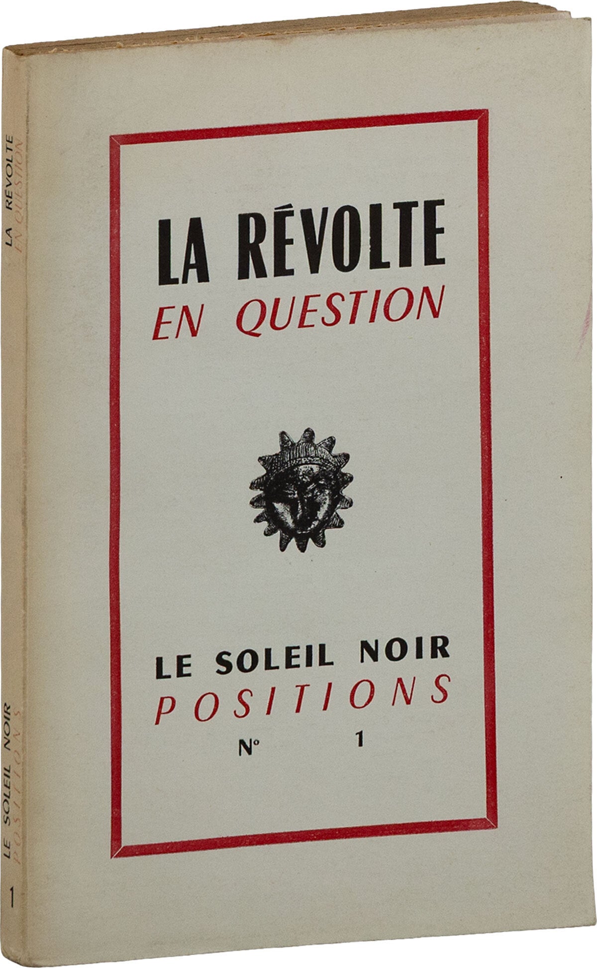 [Item #87538] Le Soleil Noir - Positions no. 1, "La Revolte en Question". SURREALISM, Fran&ccedil;ois DI DIO, Charles Autrand.