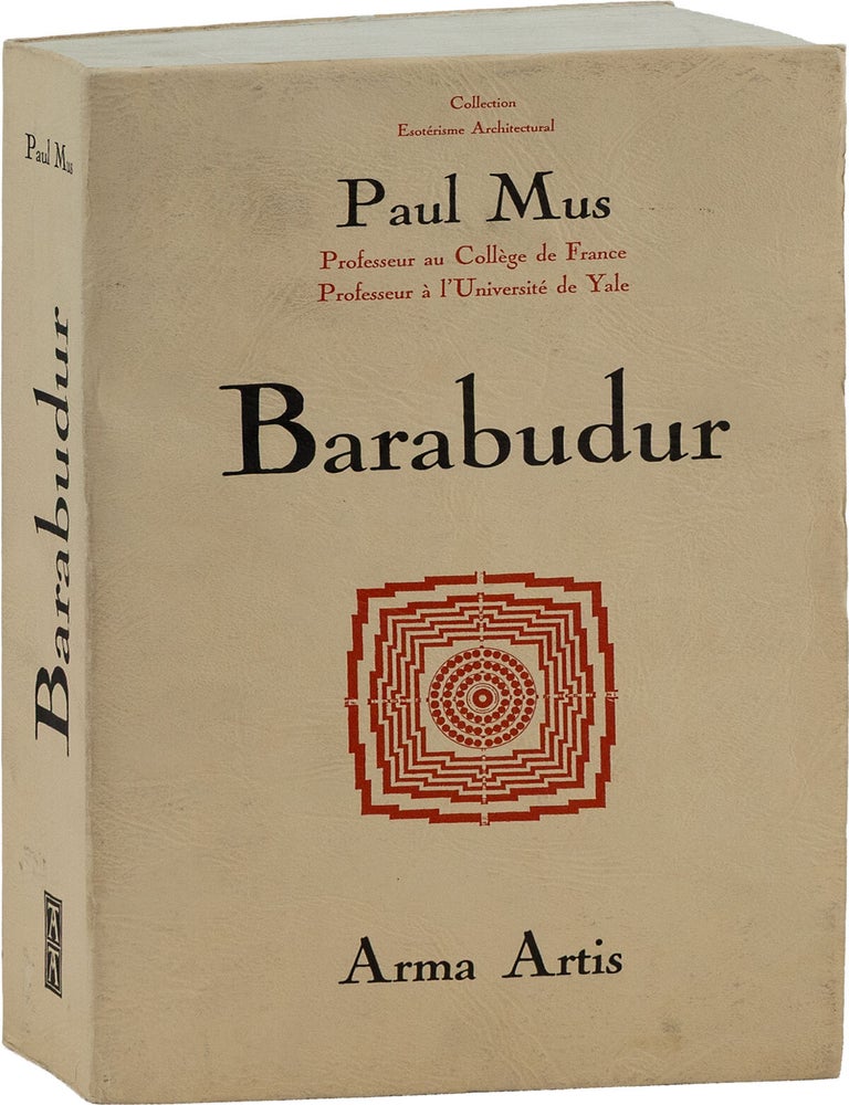 Barabudur: Esquisse D'une Histoire du Bouddhisme Fond&eacute;e sur la Critique Arch&eacute;ologique des. Paul MUS, M. George C&oelig;d&eacute;s, preface.
